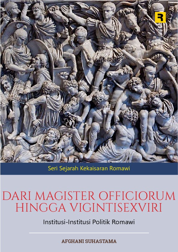 Dari Magister Officiorum Hingga Vigintisexviri: Institusi-Institusi Politik Romawi